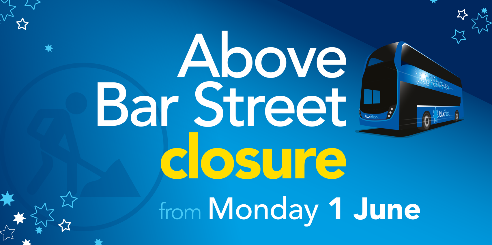 above bar street closure from Monday 1 June