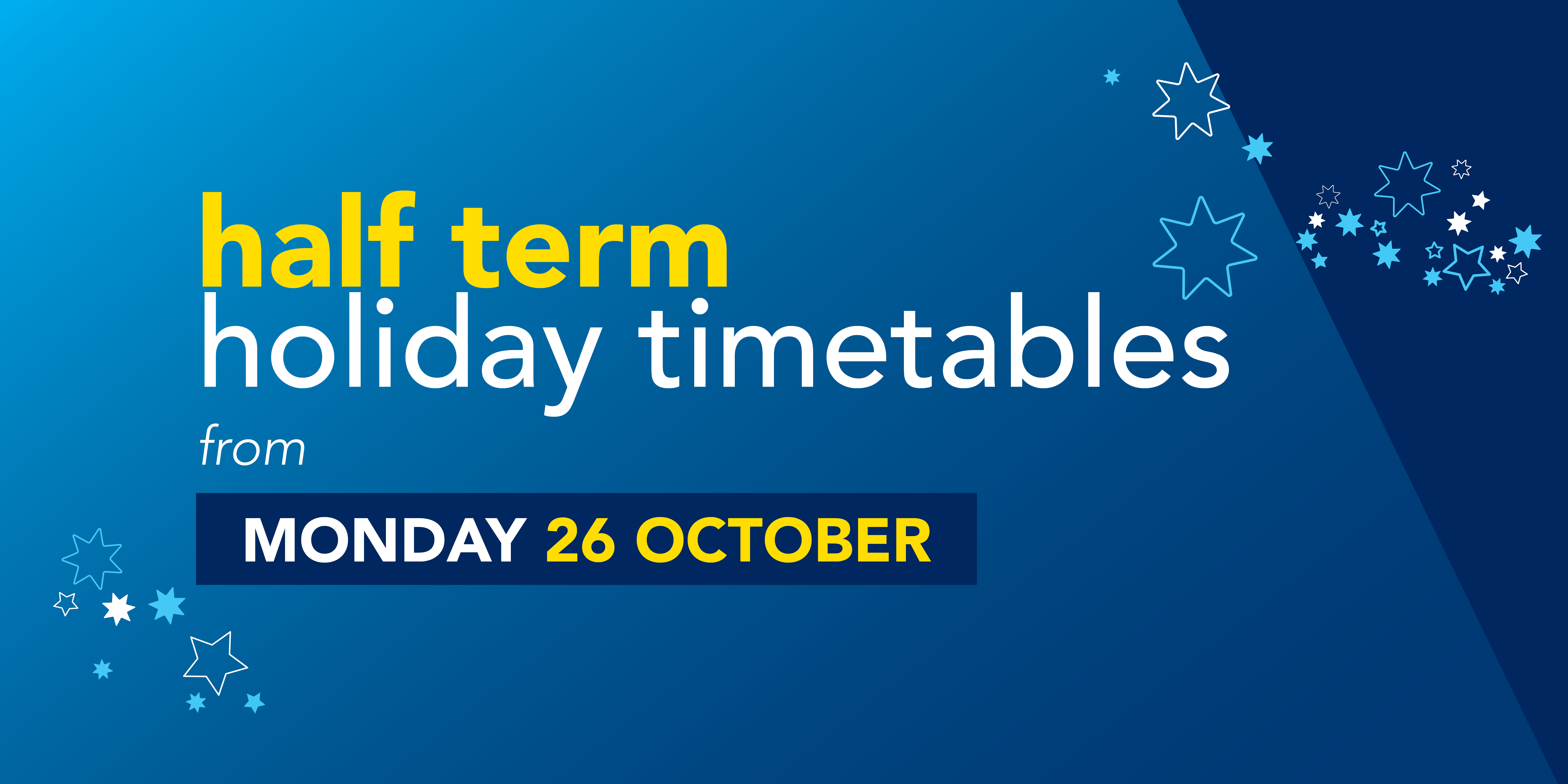 Image saying 'half term holiday timetables from Monday 26th October' with a bus